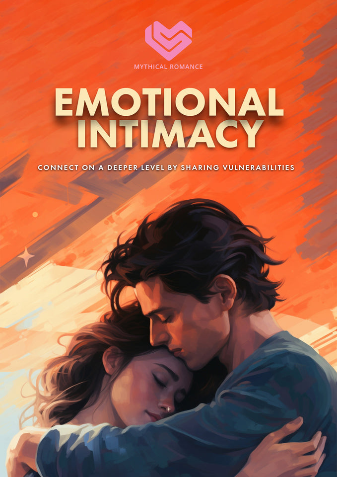 Emotional Intimacy - Mythical Romantic™️