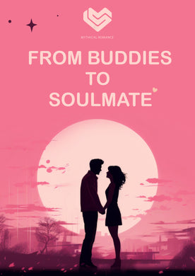 Buddies To Soulmates - Mythical Romances™️